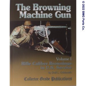 The Browning Machine Gun Vol. I
